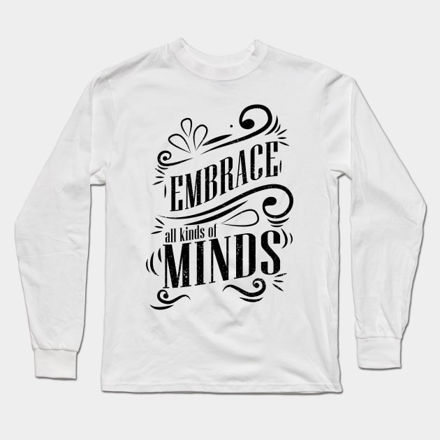 'Embrace All Kinds Of Minds' Autism Awareness Shirt Long Sleeve T-Shirt by ourwackyhome